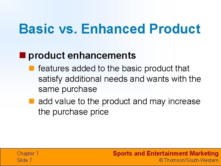 Basic vs. Enhanced Product n product enhancements n features added to the basic product