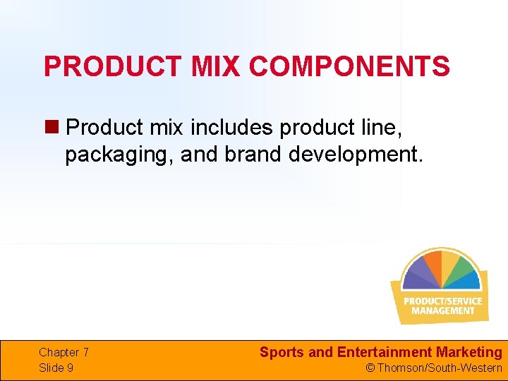 PRODUCT MIX COMPONENTS n Product mix includes product line, packaging, and brand development. Chapter