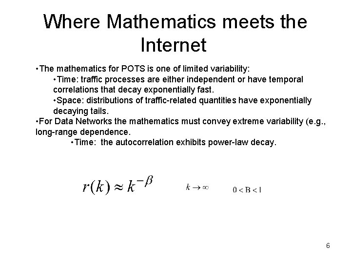 Where Mathematics meets the Internet • The mathematics for POTS is one of limited