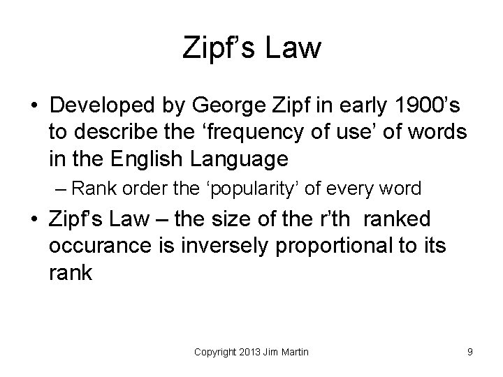 Zipf’s Law • Developed by George Zipf in early 1900’s to describe the ‘frequency