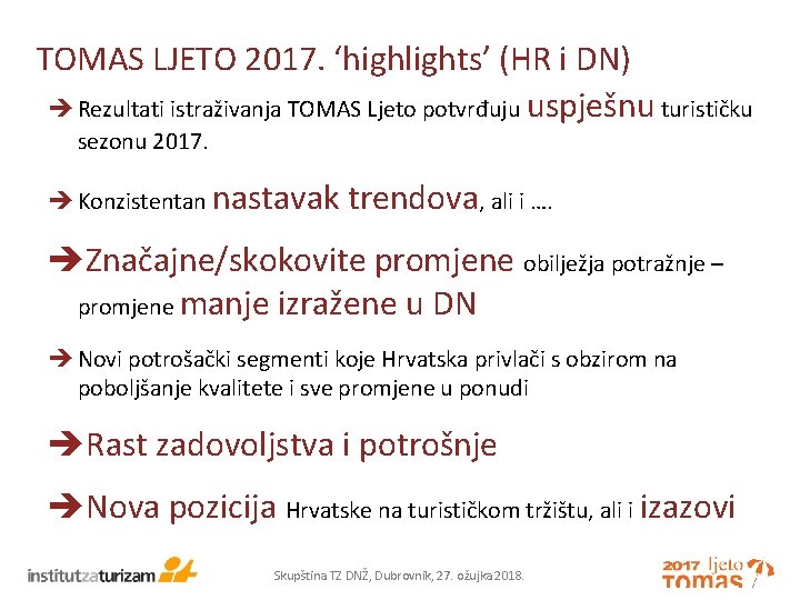 TOMAS LJETO 2017. ‘highlights’ (HR i DN) Rezultati istraživanja TOMAS Ljeto potvrđuju uspješnu turističku