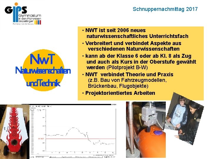 Schnuppernachmittag 2017 • NWT ist seit 2006 neues naturwissenschaftliches Unterrichtsfach • Verbreitert und verbindet