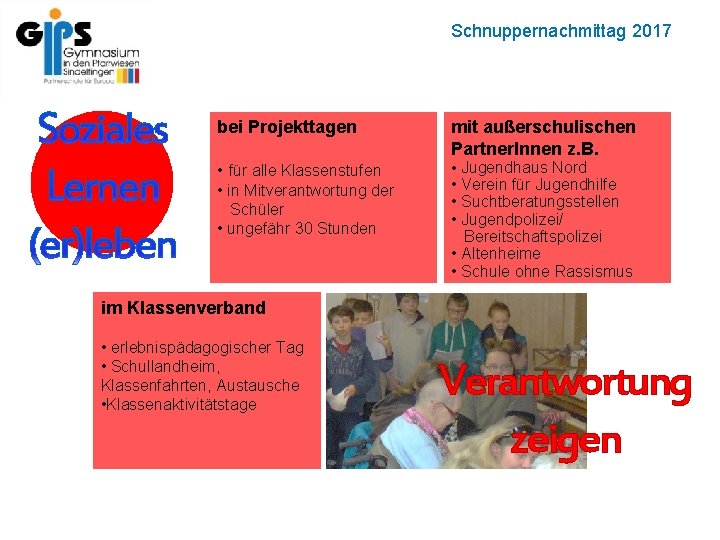 Schnuppernachmittag 2017 bei Projekttagen • für alle Klassenstufen • in Mitverantwortung der Schüler •