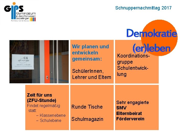 Schnuppernachmittag 2017 Demokratie Wir planen und entwickeln gemeinsam: Schüler. Innen, Lehrer und Eltern Zeit