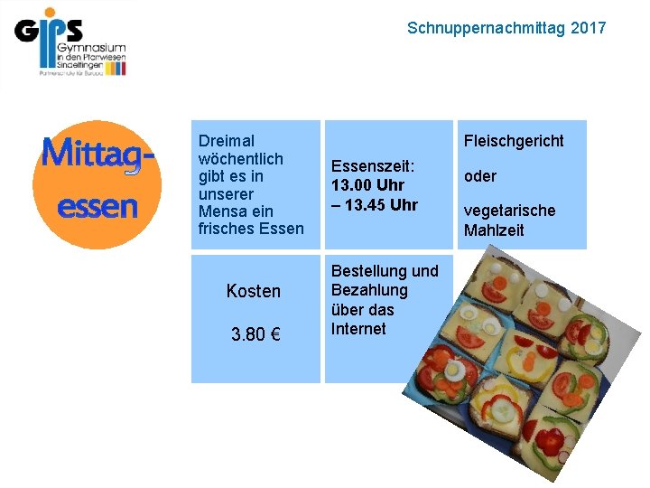 Schnuppernachmittag 2017 Dreimal wöchentlich gibt es in unserer Mensa ein frisches Essen Kosten 3.