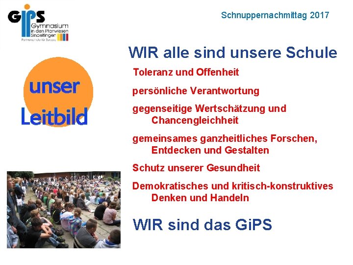 Leitbild Schnuppernachmittag 2017 WIR alle sind unsere Schule Toleranz und Offenheit persönliche Verantwortung gegenseitige