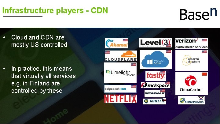 Infrastructure players - CDN • Cloud and CDN are mostly US controlled • In