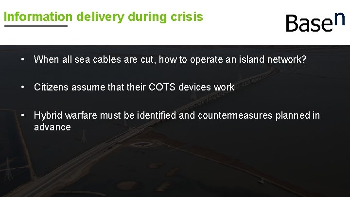 Information delivery during crisis • When all sea cables are cut, how to operate