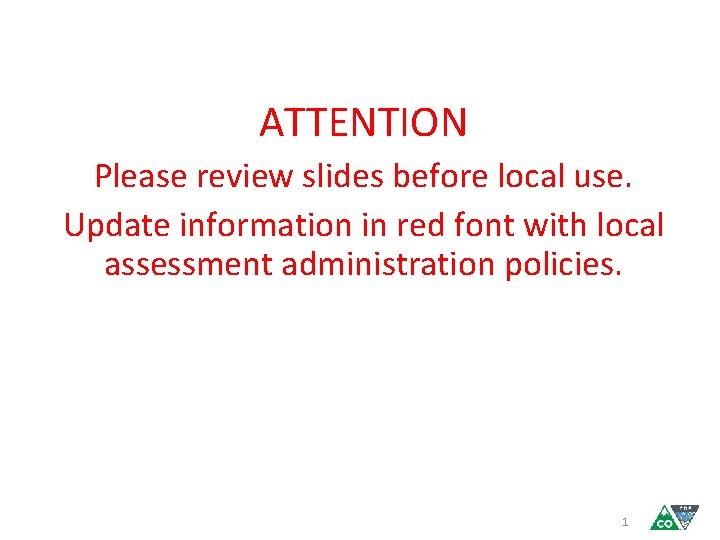 ATTENTION Please review slides before local use. Update information in red font with local