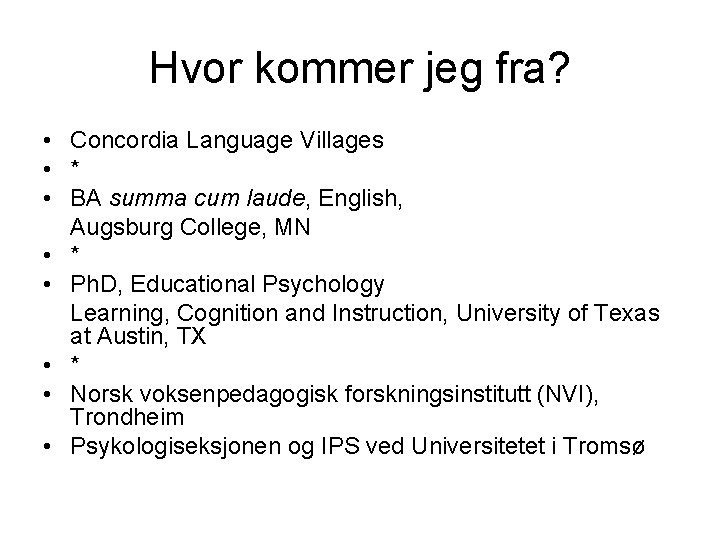 Hvor kommer jeg fra? • Concordia Language Villages • * • BA summa cum