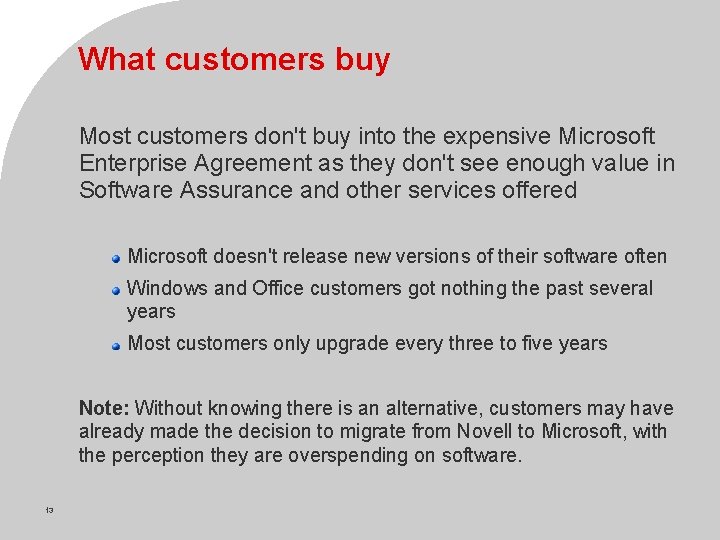 What customers buy Most customers don't buy into the expensive Microsoft Enterprise Agreement as