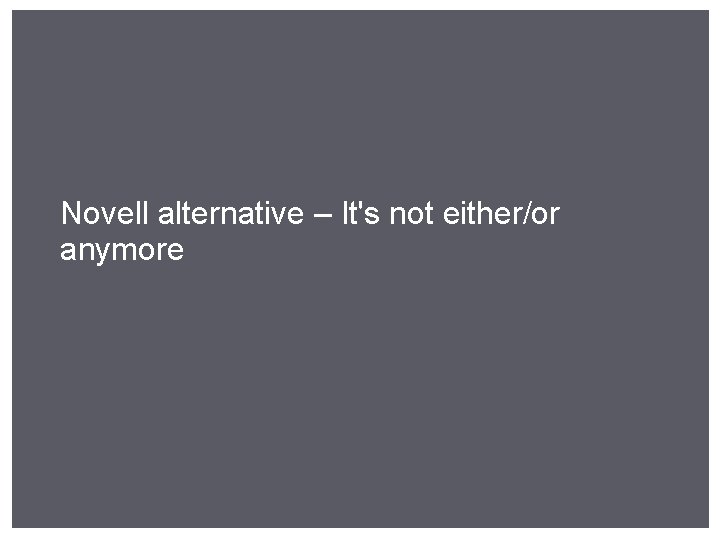 Novell alternative – It's not either/or anymore 