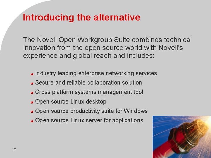 Introducing the alternative The Novell Open Workgroup Suite combines technical innovation from the open