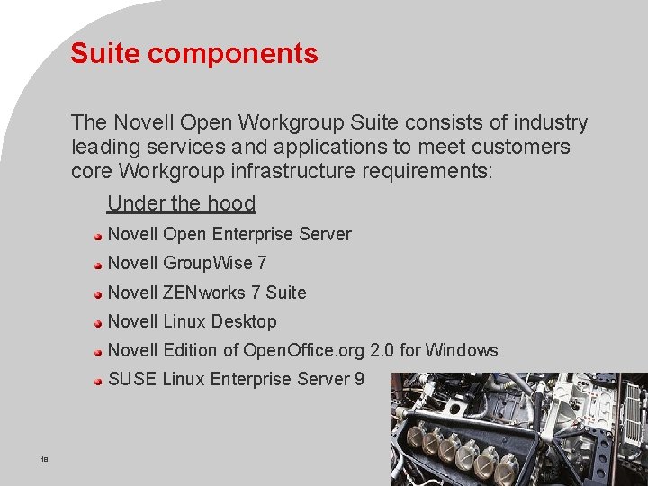 Suite components The Novell Open Workgroup Suite consists of industry leading services and applications