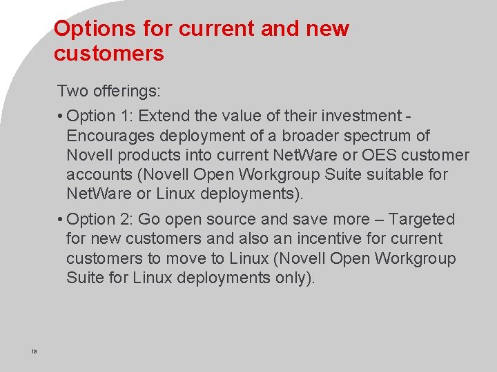 Options for current and new customers Two offerings: • Option 1: Extend the value