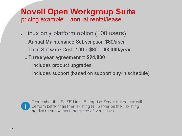 Novell Open Workgroup Suite pricing example – annual rental/lease • Linux only platform option