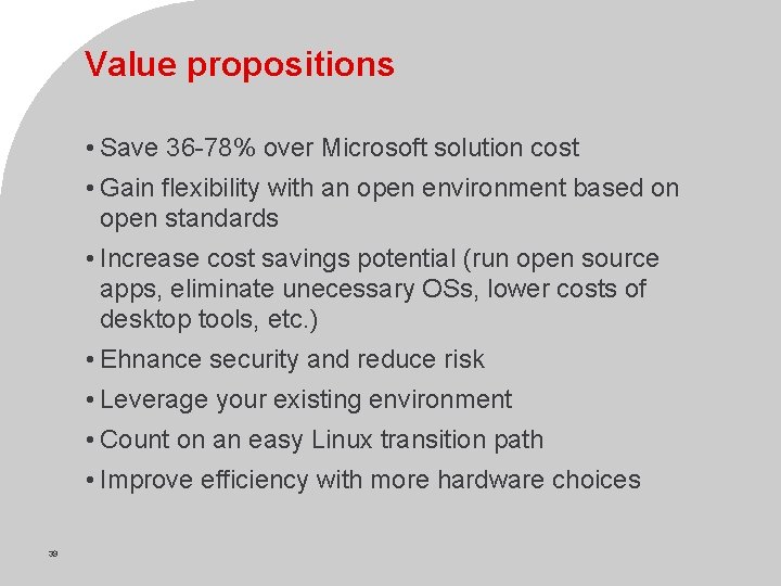 Value propositions • Save 36 -78% over Microsoft solution cost • Gain flexibility with