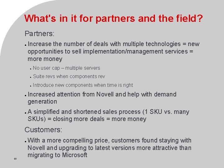 What's in it for partners and the field? Partners: ● ● ● Increase the