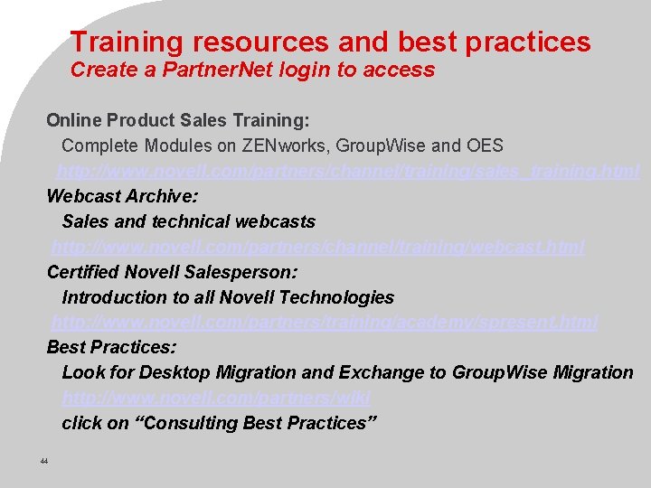 Training resources and best practices Create a Partner. Net login to access Online Product