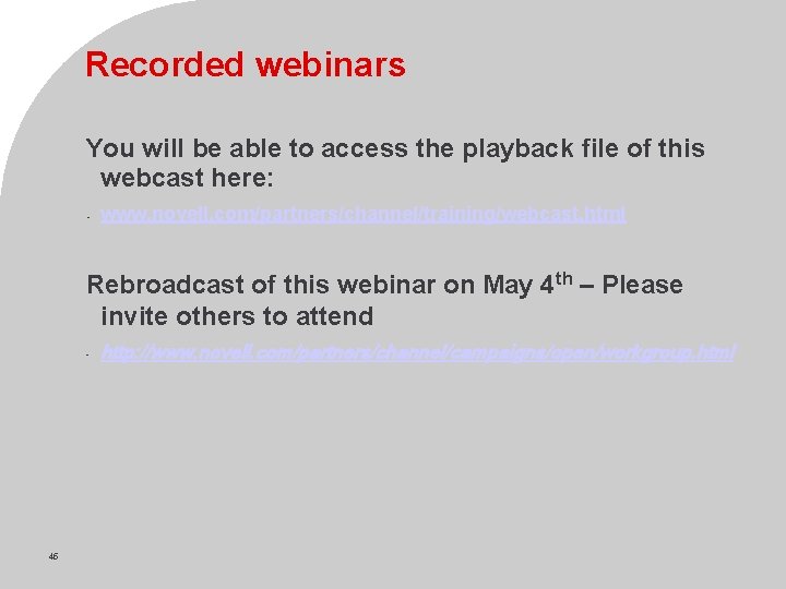 Recorded webinars You will be able to access the playback file of this webcast