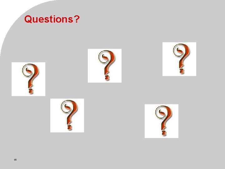 Questions? 46 © Novell Inc, Confidential & Proprietary 