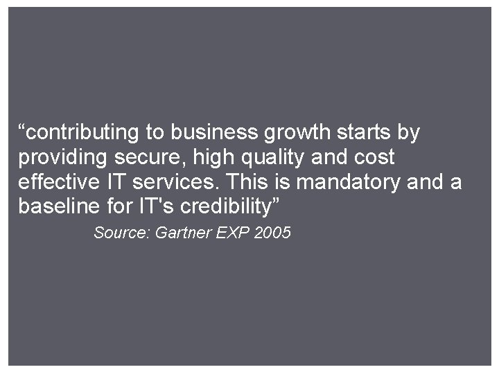 “contributing to business growth starts by providing secure, high quality and cost effective IT