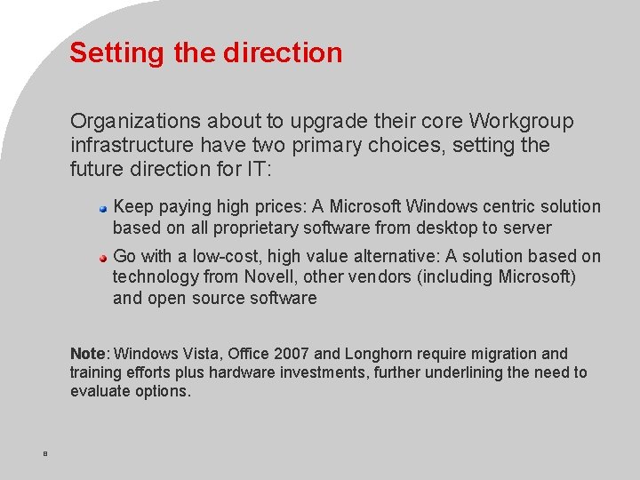 Setting the direction Organizations about to upgrade their core Workgroup infrastructure have two primary