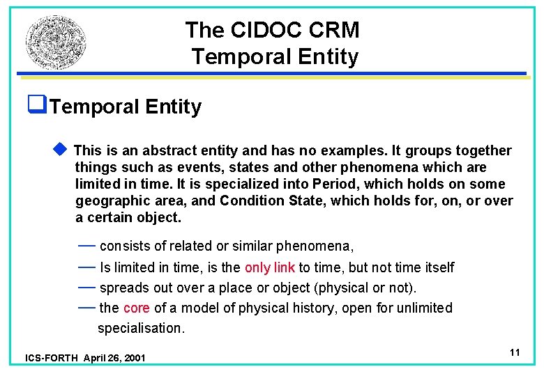 The CIDOC CRM Temporal Entity q. Temporal Entity u This is an abstract entity