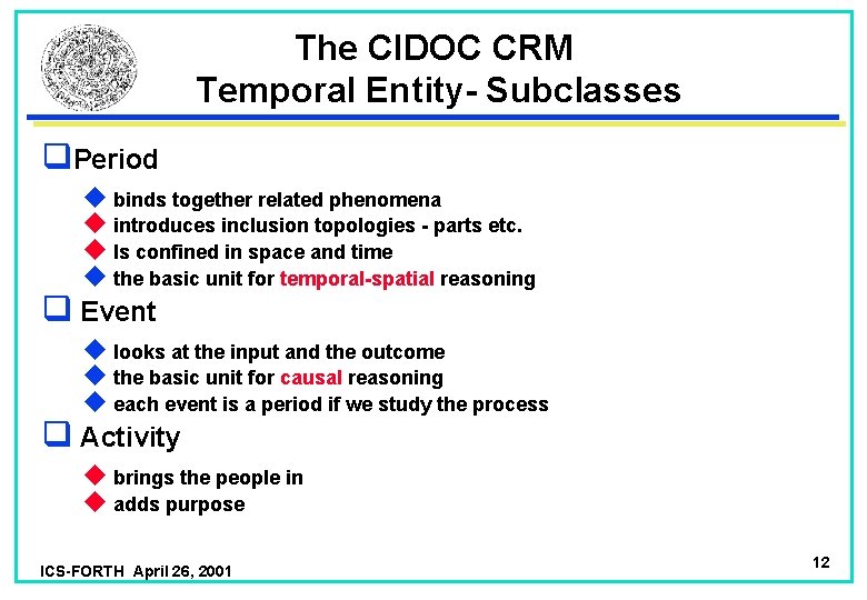 The CIDOC CRM Temporal Entity- Subclasses q. Period u binds together related phenomena u
