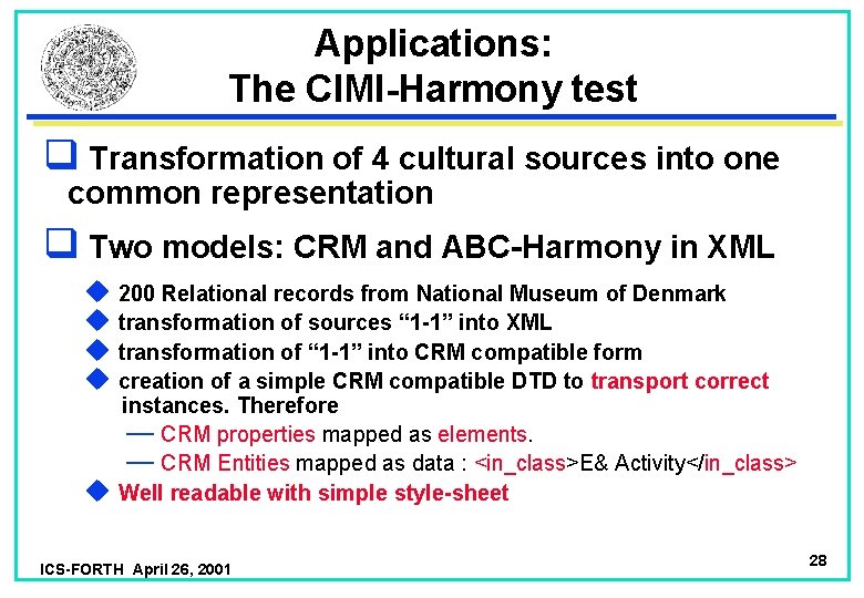 Applications: The CIMI-Harmony test q Transformation of 4 cultural sources into one common representation