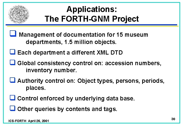 Applications: The FORTH-GNM Project q Management of documentation for 15 museum departments, 1. 5