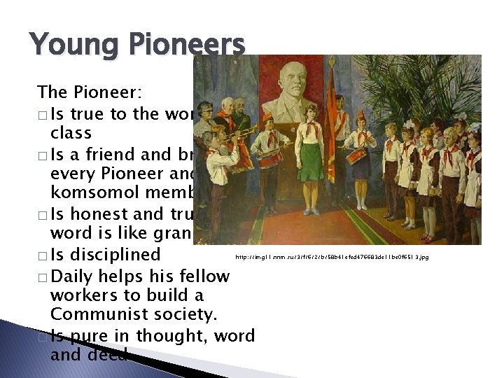 Young Pioneers The Pioneer: � Is true to the working class � Is a