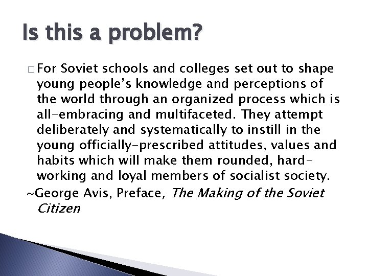 Is this a problem? � For Soviet schools and colleges set out to shape