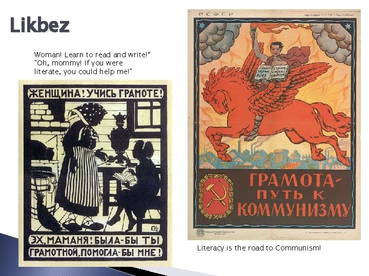 Likbez Woman! Learn to read and write!“ "Oh, mommy! If you were literate, you