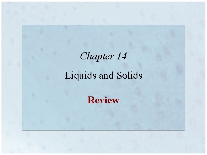 Chapter 14 Liquids and Solids Review 