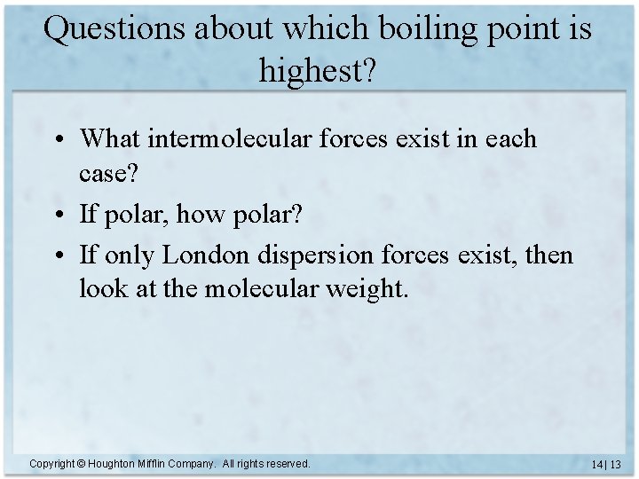 Questions about which boiling point is highest? • What intermolecular forces exist in each