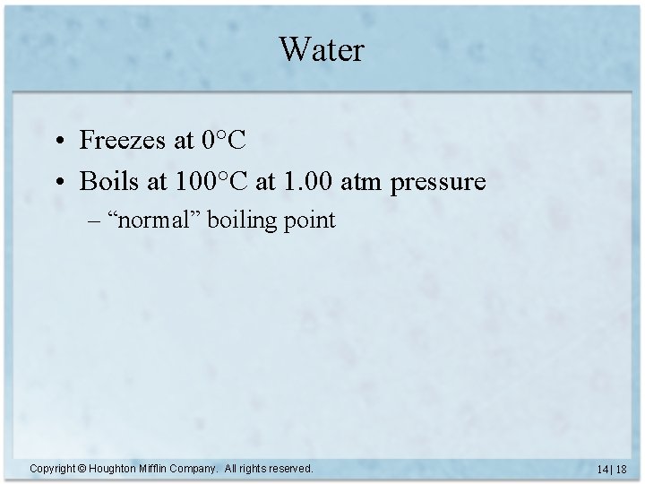 Water • Freezes at 0°C • Boils at 100°C at 1. 00 atm pressure