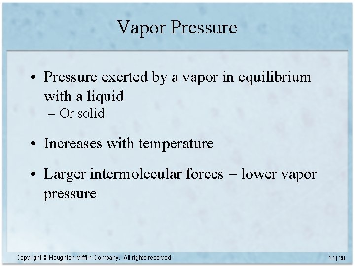 Vapor Pressure • Pressure exerted by a vapor in equilibrium with a liquid –