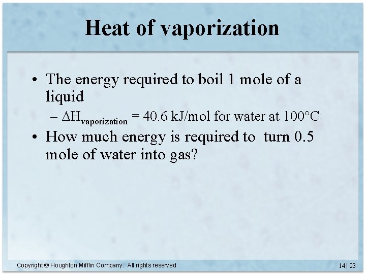 Heat of vaporization • The energy required to boil 1 mole of a liquid