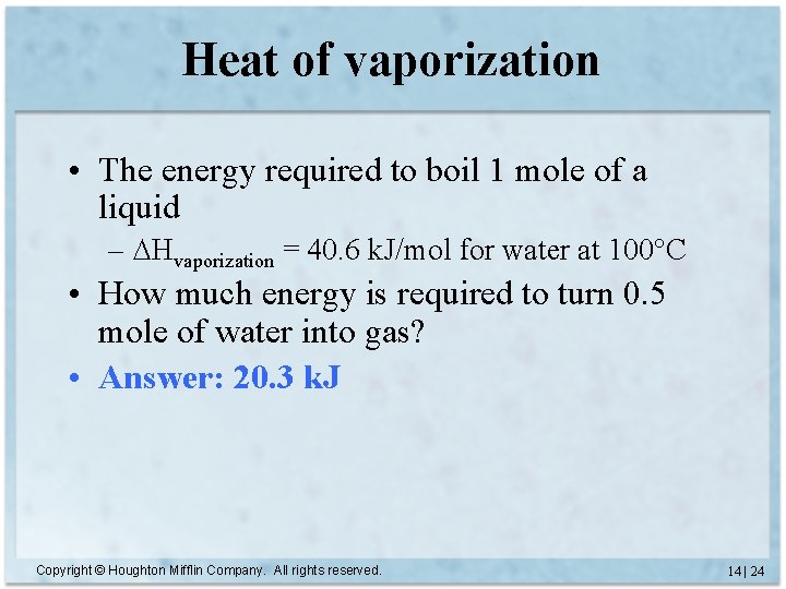 Heat of vaporization • The energy required to boil 1 mole of a liquid