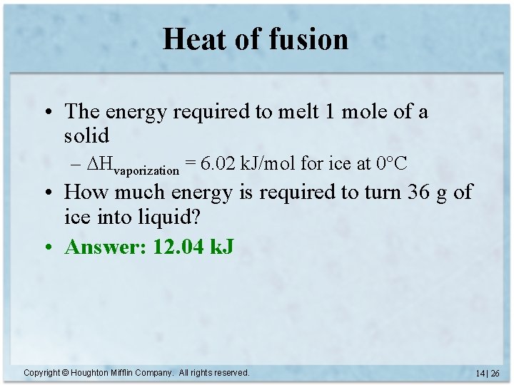 Heat of fusion • The energy required to melt 1 mole of a solid