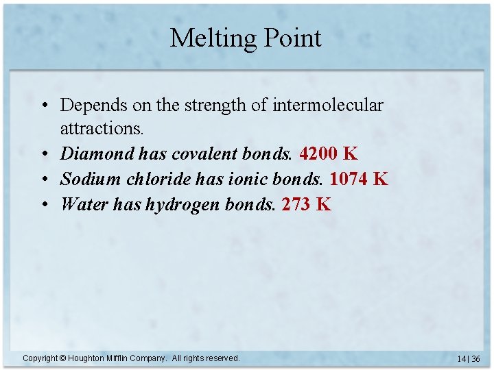 Melting Point • Depends on the strength of intermolecular attractions. • Diamond has covalent