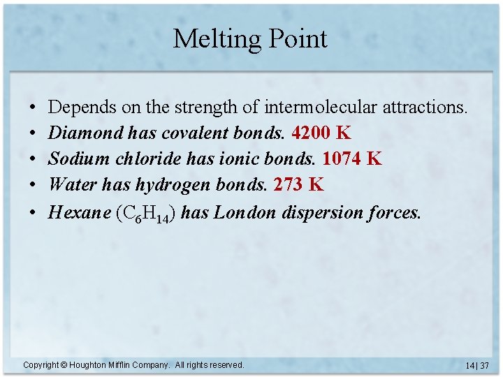 Melting Point • • • Depends on the strength of intermolecular attractions. Diamond has