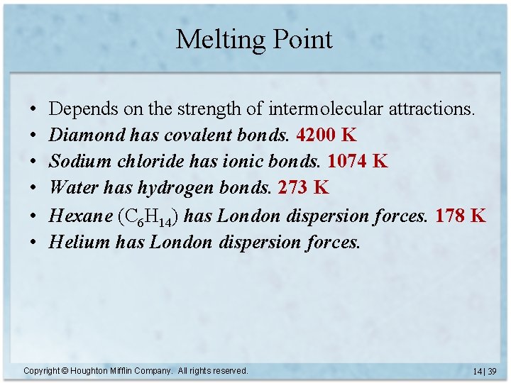 Melting Point • • • Depends on the strength of intermolecular attractions. Diamond has