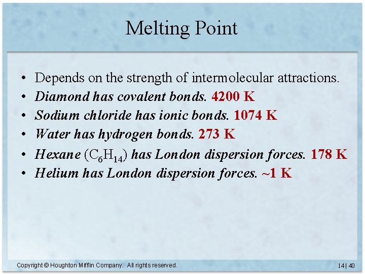 Melting Point • • • Depends on the strength of intermolecular attractions. Diamond has