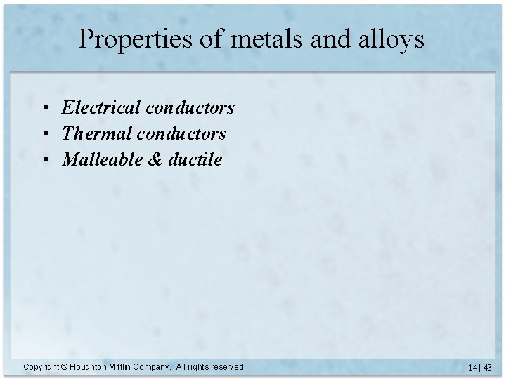 Properties of metals and alloys • Electrical conductors • Thermal conductors • Malleable &