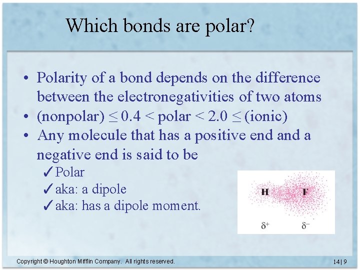 Which bonds are polar? • Polarity of a bond depends on the difference between