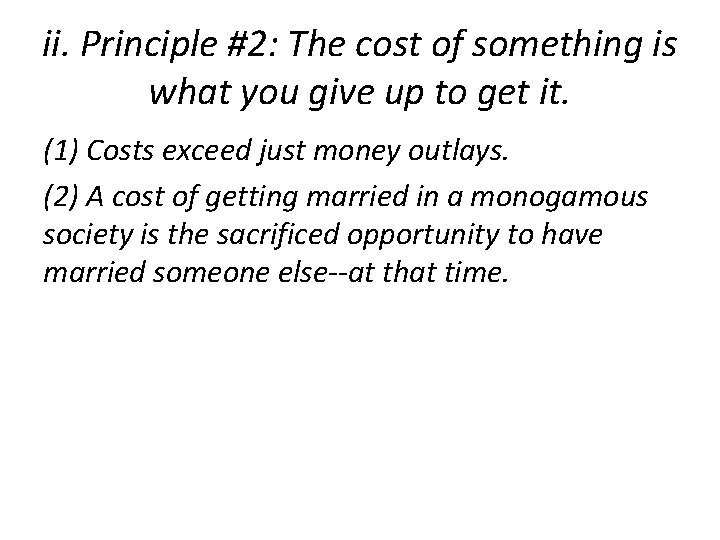 ii. Principle #2: The cost of something is what you give up to get