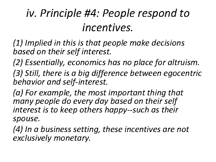 iv. Principle #4: People respond to incentives. (1) Implied in this is that people