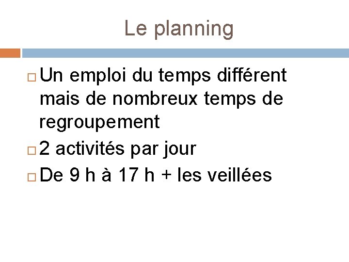Le planning Un emploi du temps différent mais de nombreux temps de regroupement 2